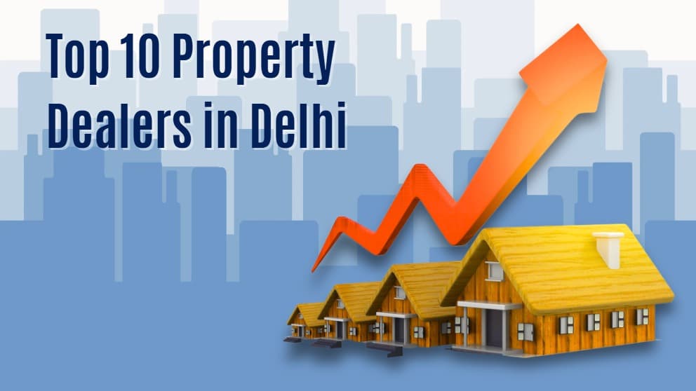 Top 10 Property Dealers in Delhi |  Real Estate Agents 2026